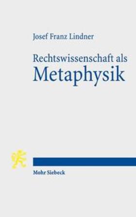 Lindner |  Rechtswissenschaft als Metaphysik | Buch |  Sack Fachmedien