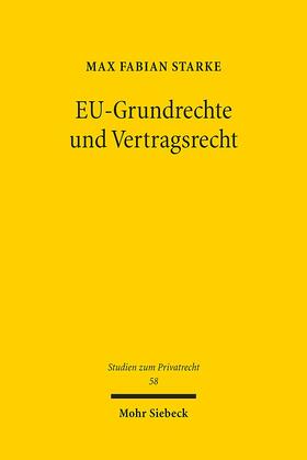 Starke |  Starke, M: EU-Grundrechte und Vertragsrecht | Buch |  Sack Fachmedien