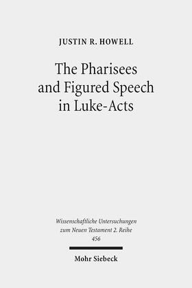 Howell |  Howell, J: Pharisees and Figured Speech in Luke-Acts | Buch |  Sack Fachmedien
