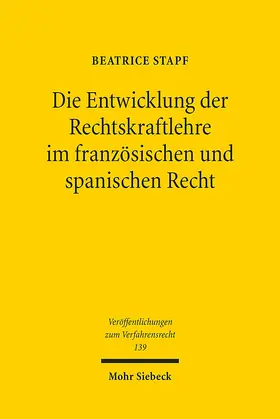 Stapf |  Die Entwicklung der Rechtskraftlehre im französischen und spanischen Recht | Buch |  Sack Fachmedien