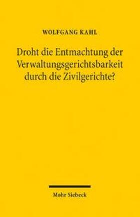 Kahl |  Kahl, W: Droht die Entmachtung/Verwaltungsgerichtsbarkeit | Buch |  Sack Fachmedien