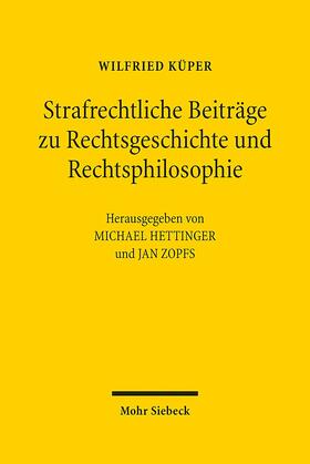 Küper / Zopfs / Hettinger |  Küper, W: Strafrechtliche Beiträge zu Rechtsgeschichte | Buch |  Sack Fachmedien