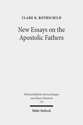 Rothschild |  Rothschild, C: New Essays on the Apostolic Fathers | Buch |  Sack Fachmedien