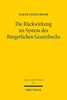 Eickelmann |  Die Rückwirkung im System des Bürgerlichen Gesetzbuchs | eBook | Sack Fachmedien