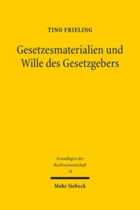 Frieling | Gesetzesmaterialien und Wille des Gesetzgebers | Buch | 978-3-16-155260-1 | sack.de