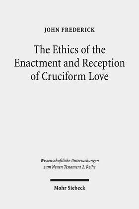 Frederick |  The Ethics of the Enactment and Reception of Cruciform Love | Buch |  Sack Fachmedien