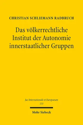 Schliemann Radbruch |  Das völkerrechtliche Institut der Autonomie innerstaatlicher Gruppen | Buch |  Sack Fachmedien