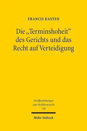 Kasten |  Die "Terminshoheit" des Gerichts und das Recht auf Verteidigung | Buch |  Sack Fachmedien