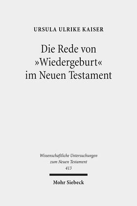 Kaiser |  Kaiser, U: Rede von "Wiedergeburt" im Neuen Testament | Buch |  Sack Fachmedien