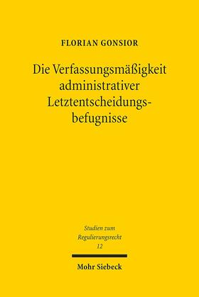 Gonsior |  Gonsior, F: Verfassungsmäßigkeit administrativer Letztentsch | Buch |  Sack Fachmedien