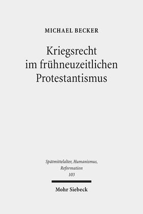 Becker |  Kriegsrecht im frühneuzeitlichen Protestantismus | Buch |  Sack Fachmedien