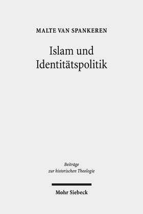 van Spankeren |  Spankeren, M: Islam und Identitätspolitik | Buch |  Sack Fachmedien