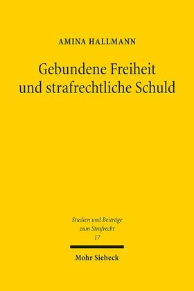 Hallmann |  Gebundene Freiheit und strafrechtliche Schuld | eBook | Sack Fachmedien