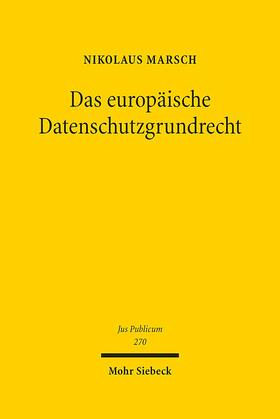 Marsch |  Marsch, N: Das europäische Datenschutzgrundrecht | Buch |  Sack Fachmedien