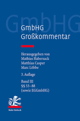 Habersack / Casper / Löbbe |  GmbHG - Gesetz betreffend die Gesellschaften mit beschränkter Haftung | Buch |  Sack Fachmedien