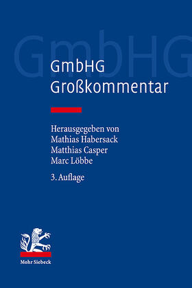 Habersack / Casper / Löbbe |  GmbHG - Gesetz betreffend die Gesellschaften mit beschränkter Haftung | Buch |  Sack Fachmedien
