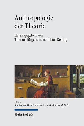 Jürgasch / Keiling / Böhm |  Anthropologie der Theorie | Buch |  Sack Fachmedien