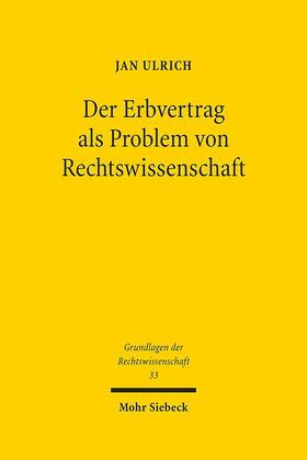 Ulrich |  Der Erbvertrag als Problem von Rechtswissenschaft | Buch |  Sack Fachmedien