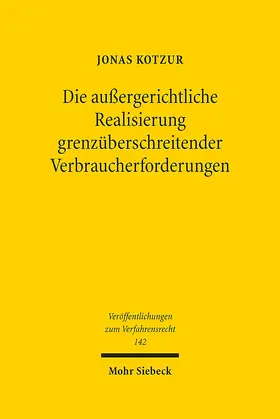 Kotzur |  Die außergerichtliche Realisierung grenzüberschreitender Verbraucherforderungen | Buch |  Sack Fachmedien