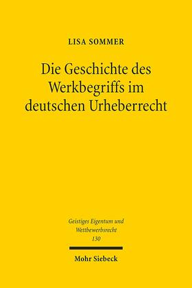 Sommer |  Geschichte des Werkbegriffs im deutschen Urheberrecht | Buch |  Sack Fachmedien
