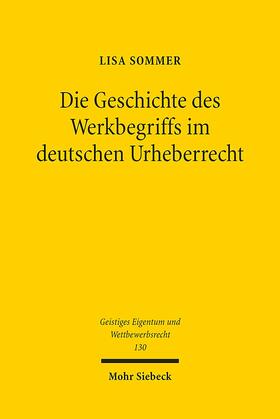 Sommer |  Die Geschichte des Werkbegriffs im deutschen Urheberrecht | Buch |  Sack Fachmedien