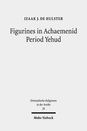 de Hulster |  De Hulster, I: Figurines in Achaemenid Period Yehud | Buch |  Sack Fachmedien