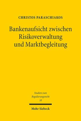 Paraschiakos |  Paraschiakos: Bankenaufsicht zw. Risikoverwalt. u. Marktv. | Buch |  Sack Fachmedien