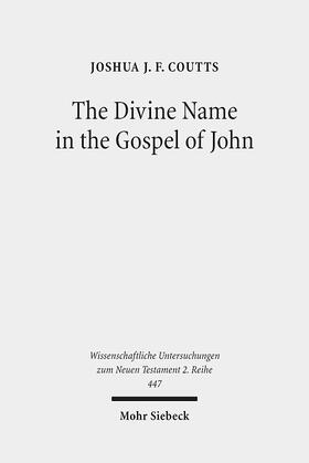 Coutts |  The Divine Name in the Gospel of John | eBook | Sack Fachmedien
