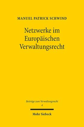 Schwind |  Schwind, M: Netzwerke im Europäischen Verwaltungsrecht | Buch |  Sack Fachmedien