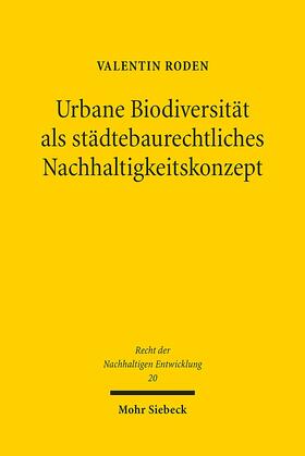 Roden |  Urbane Biodiversität als städtebaurechtliches Nachhaltigkeitskonzept | Buch |  Sack Fachmedien