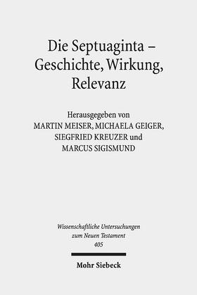 Meiser / Geiger / Kreuzer |  Die Septuaginta - Geschichte, Wirkung, Relevanz | Buch |  Sack Fachmedien