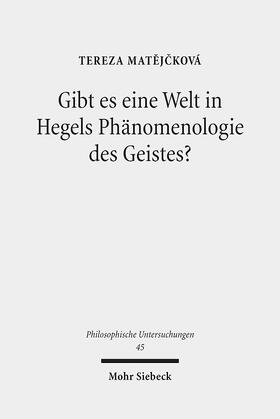 Matejcková / Matejcková |  Gibt es eine Welt in Hegels Phänomenologie des Geistes? | eBook | Sack Fachmedien