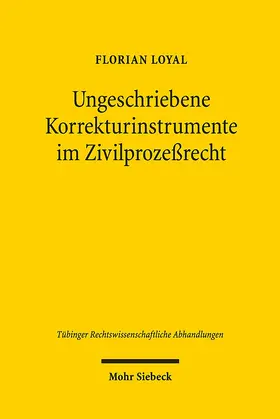 Loyal |  Ungeschriebene Korrekturinstrumente im Zivilprozeßrecht | Buch |  Sack Fachmedien