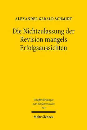 Schmidt |  Die Nichtzulassung der Revision mangels Erfolgsaussichten | Buch |  Sack Fachmedien