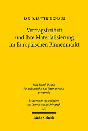 Lüttringhaus |  Vertragsfreiheit und ihre Materialisierung im Europäischen Binnenmarkt | Buch |  Sack Fachmedien