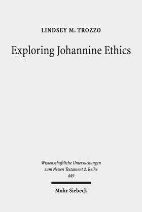 Trozzo |  Exploring Johannine Ethics | eBook | Sack Fachmedien