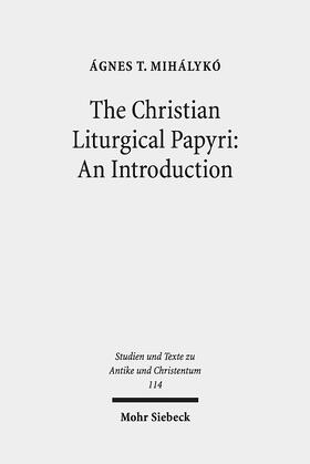Mihálykó |  The Christian Liturgical Papyri: An Introduction | Buch |  Sack Fachmedien