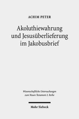 Peter |  Peter, A: Akoluthiewahrung und Jesusüberlieferung im Jakobus | Buch |  Sack Fachmedien
