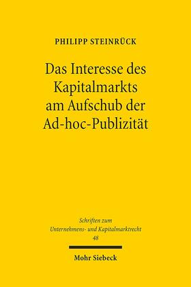 Steinrück |  Das Interesse des Kapitalmarkts am Aufschub der Ad-hoc-Publizität | Buch |  Sack Fachmedien