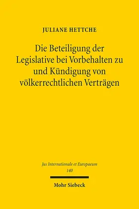 Hettche |  Die Beteiligung der Legislative bei Vorbehalten zu und Kündigung von völkerrechtlichen Verträgen | Buch |  Sack Fachmedien