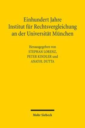 Lorenz / Kindler / Dutta |  Einhundert Jahre Institut für Rechtsvergleichung an der Univ | Buch |  Sack Fachmedien