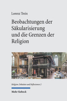 Trein |  Beobachtungen der Säkularisierung und die Grenzen der Religion | Buch |  Sack Fachmedien