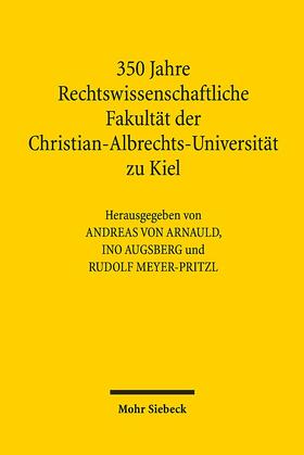 von Arnauld / Augsberg / Meyer-Pritzl |  350 Jahre Rechtswissenschaftliche Fakultät  / Uni Kiel | Buch |  Sack Fachmedien