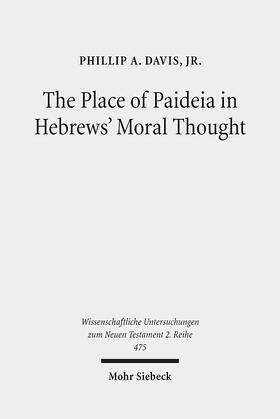 Davis, Jr. |  The Place of Paideia in Hebrews' Moral Thought | Buch |  Sack Fachmedien