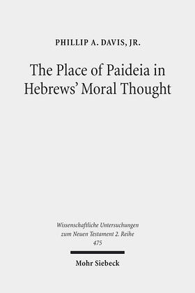 Davis, Jr. / Jr. |  The Place of Paideia in Hebrews' Moral Thought | eBook | Sack Fachmedien