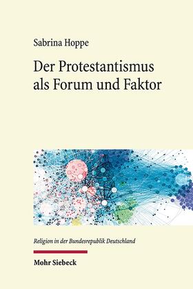 Hoppe |  Hoppe, S: Protestantismus als Forum und Faktor | Buch |  Sack Fachmedien