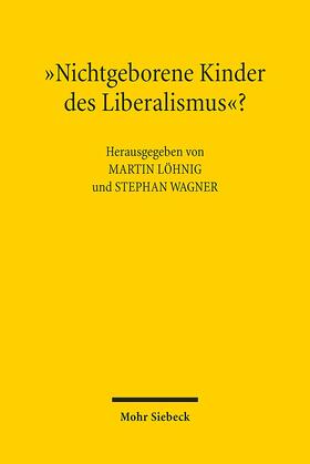 Löhnig / Wagner |  "Nichtgeborene Kinder des Liberalismus"? | Buch |  Sack Fachmedien