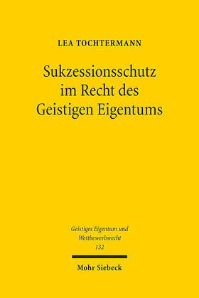Tochtermann |  Sukzessionsschutz im Recht des Geistigen Eigentums | eBook | Sack Fachmedien