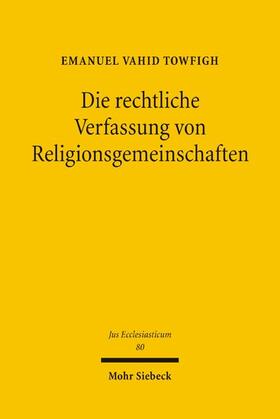 Towfigh |  Die rechtliche Verfassung von Religionsgemeinschaften | eBook | Sack Fachmedien