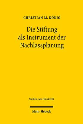 König |  König, C: Stiftung als Instrument der Nachlassplanung | Buch |  Sack Fachmedien